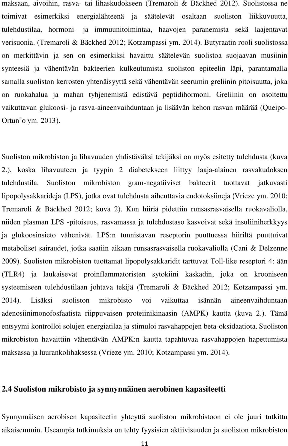 (Tremaroli & Bäckhed 2012; Kotzampassi ym. 2014).