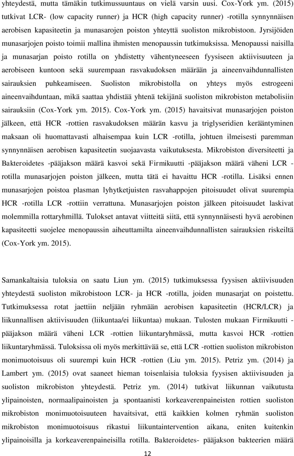 Jyrsijöiden munasarjojen poisto toimii mallina ihmisten menopaussin tutkimuksissa.