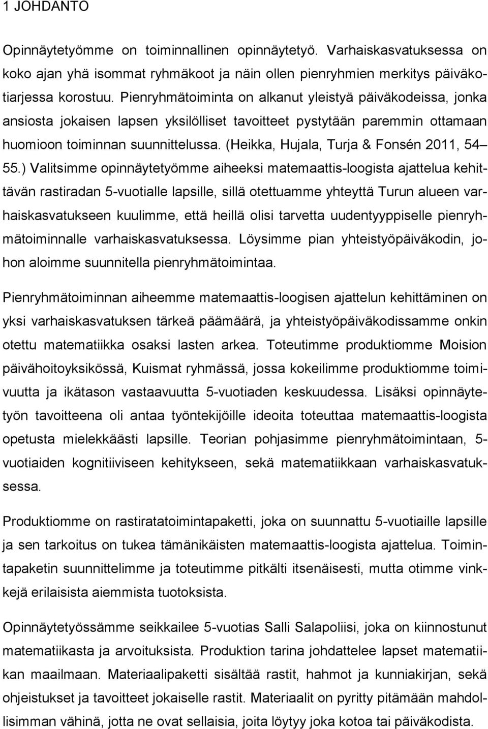 (Heikka, Hujala, Turja & Fonsén 2011, 54 55.
