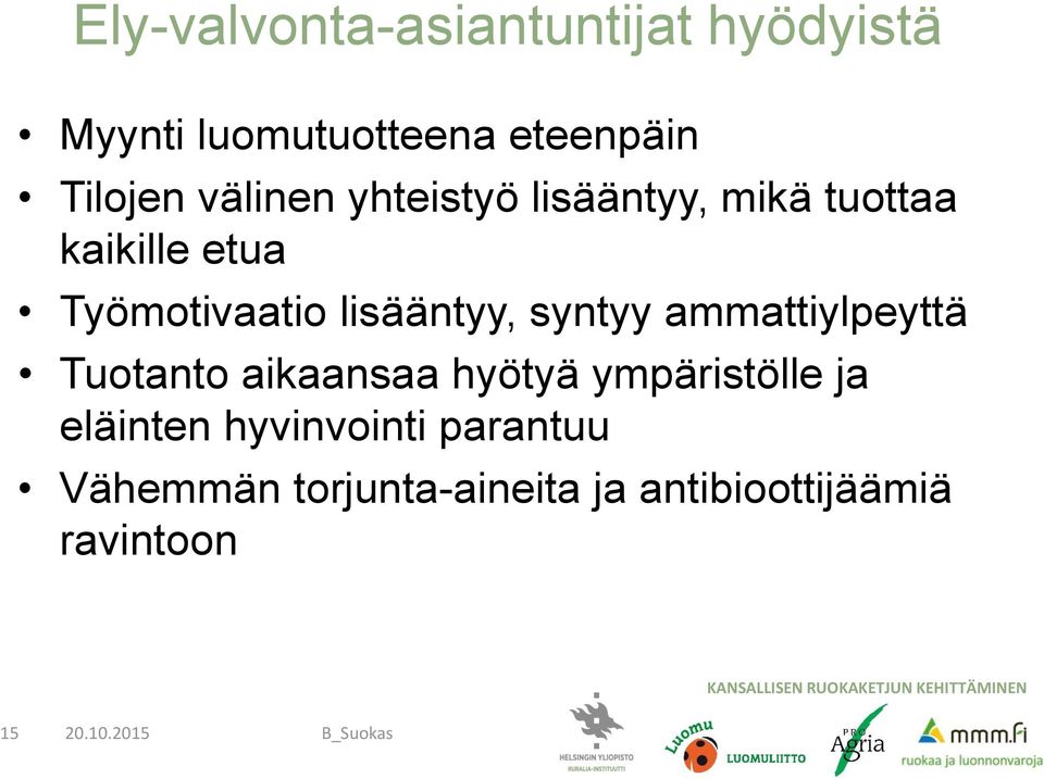 syntyy ammattiylpeyttä Tuotanto aikaansaa hyötyä ympäristölle ja eläinten