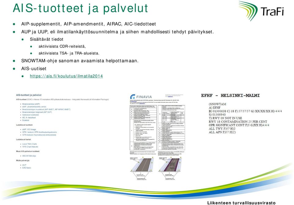 Sisältävät tiedot aktiivisista CDR-reiteistä, aktiivisista TSA- ja TRA-alueista.