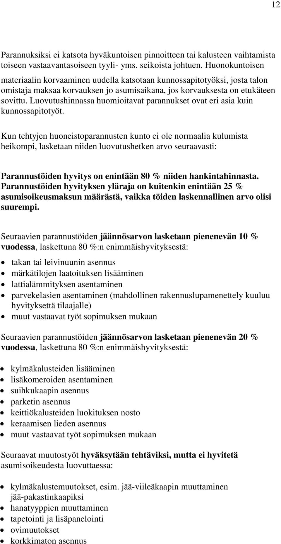 Luovutushinnassa huomioitavat parannukset ovat eri asia kuin kunnossapitotyöt.