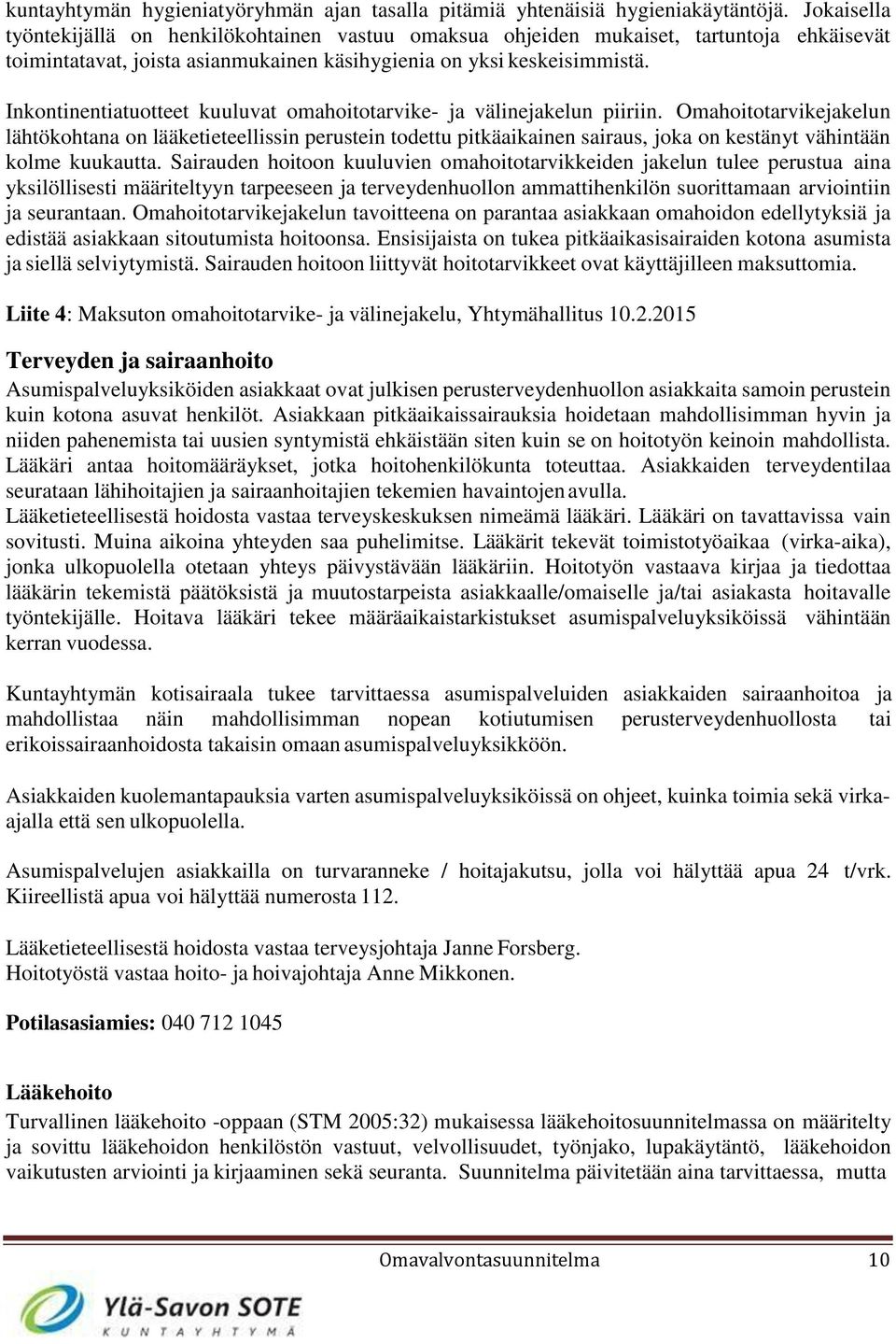 Inkontinentiatuotteet kuuluvat omahoitotarvike- ja välinejakelun piiriin.