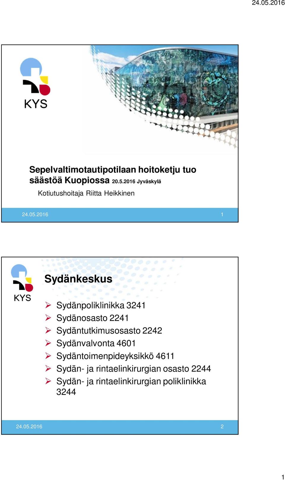 2016 1 Sydänkeskus Sydänpoliklinikka 3241 Sydänosasto 2241 Sydäntutkimusosasto 2242