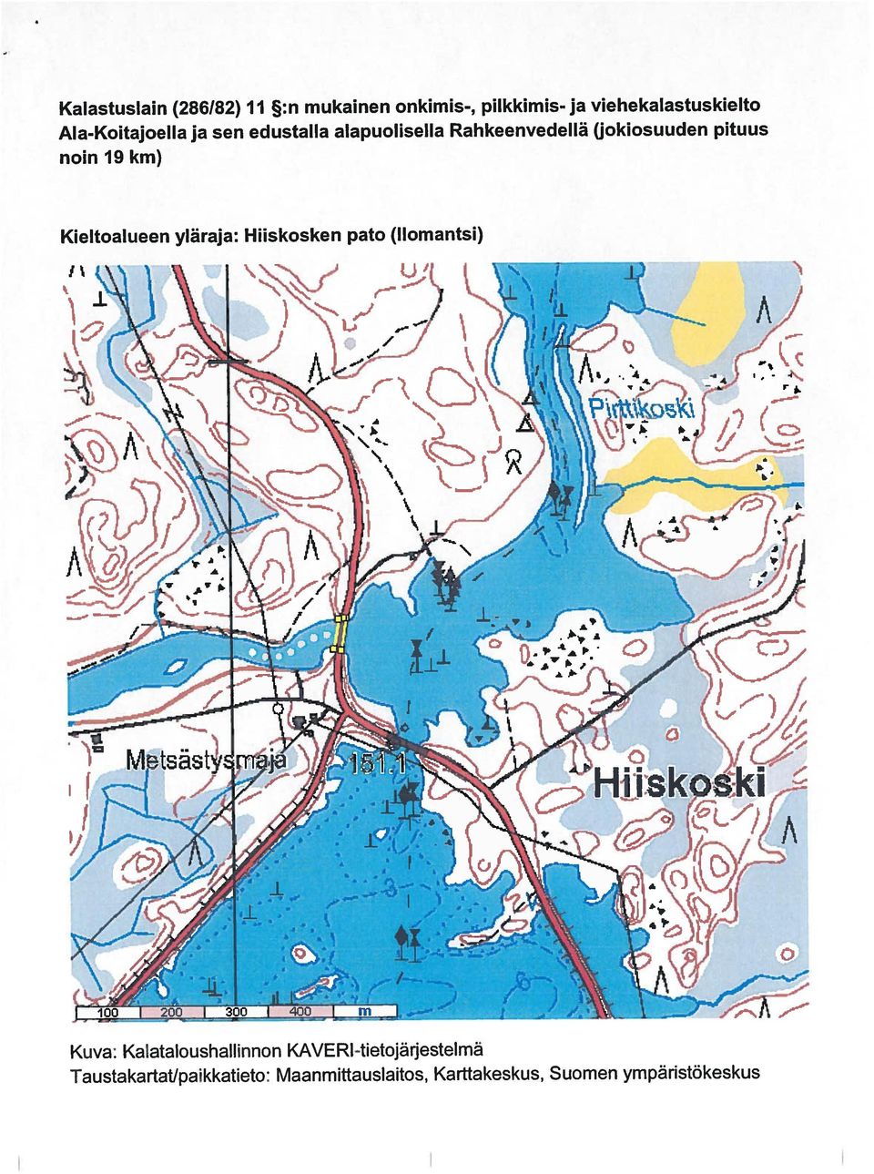 alapuolisella Rahkeenvedellä (jokiosuuden pituus Kalastuslain (286182)11 :n mukainen