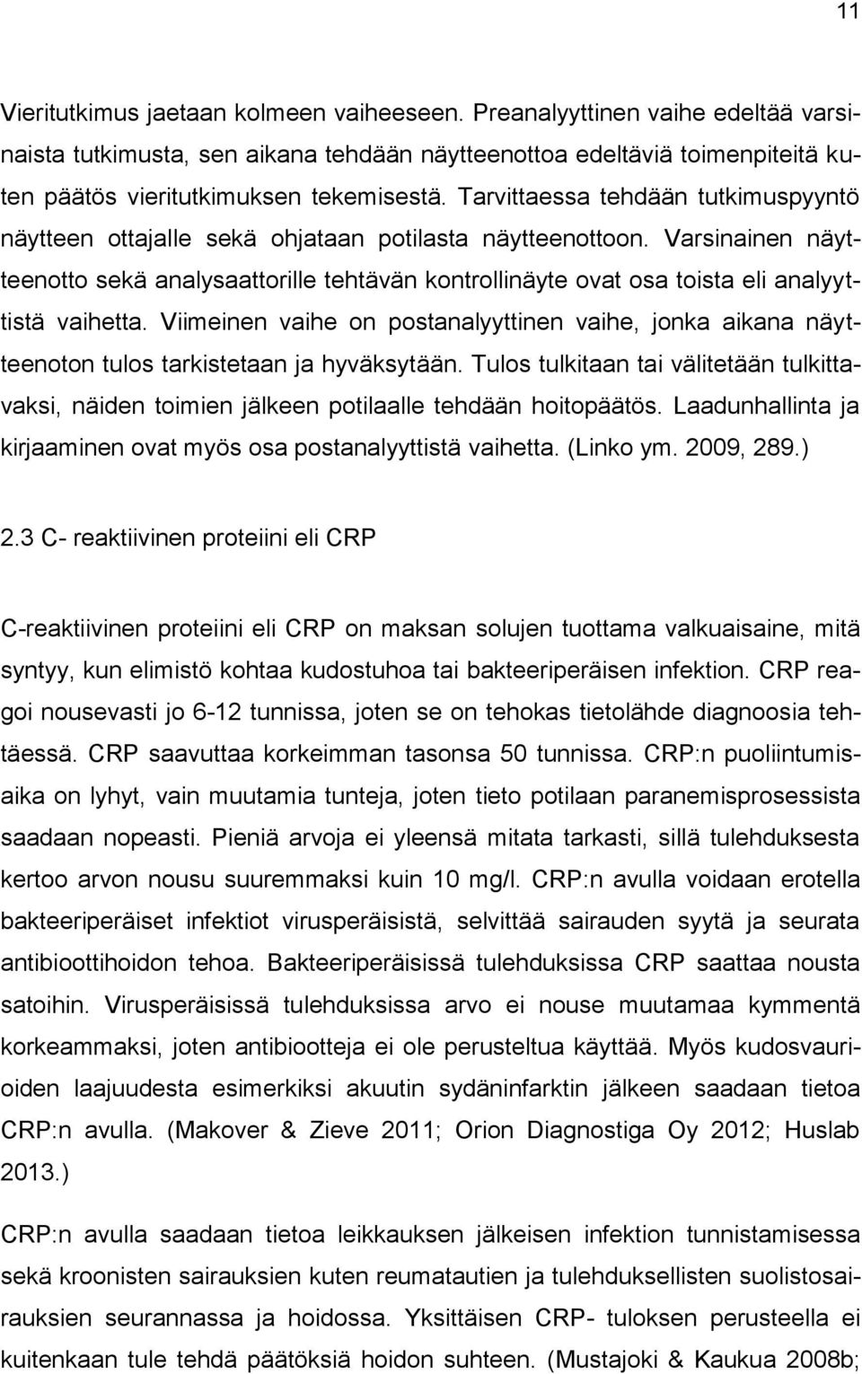 Varsinainen näytteenotto sekä analysaattorille tehtävän kontrollinäyte ovat osa toista eli analyyttistä vaihetta.