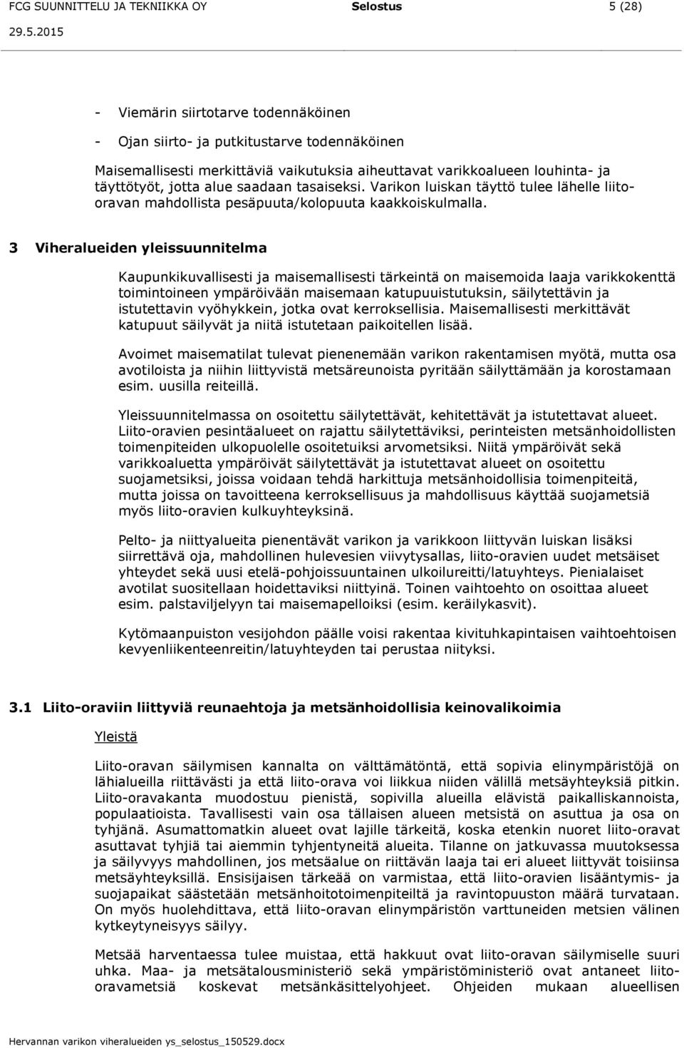 arikon luikan täyttö tulee lähelle liitooravan mahdollita peäpuuta/kolopuuta kaakkoikulmalla.