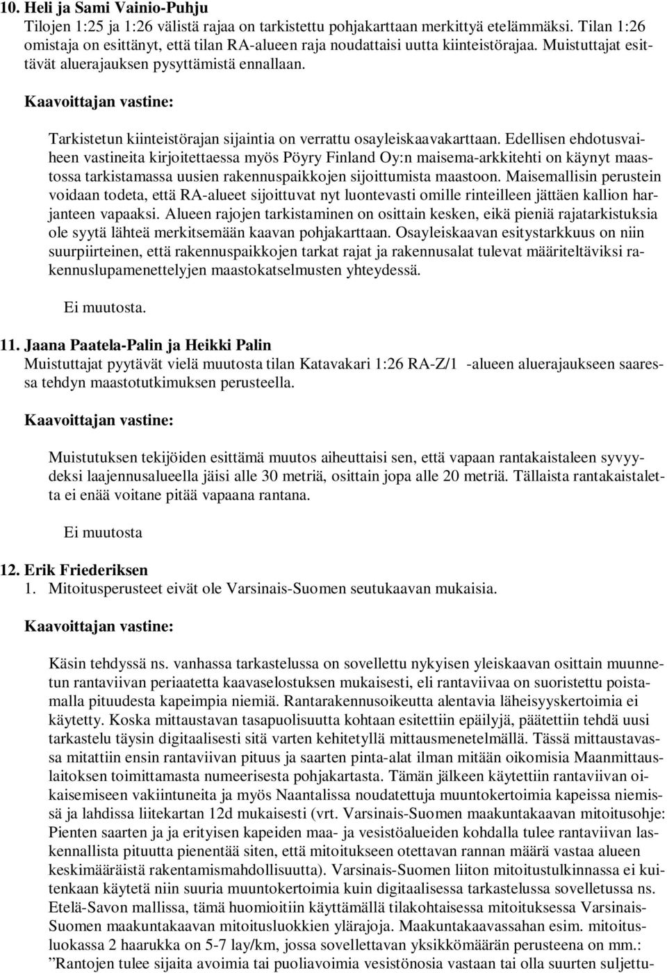 Tarkistetun kiinteistörajan sijaintia on verrattu osayleiskaavakarttaan.