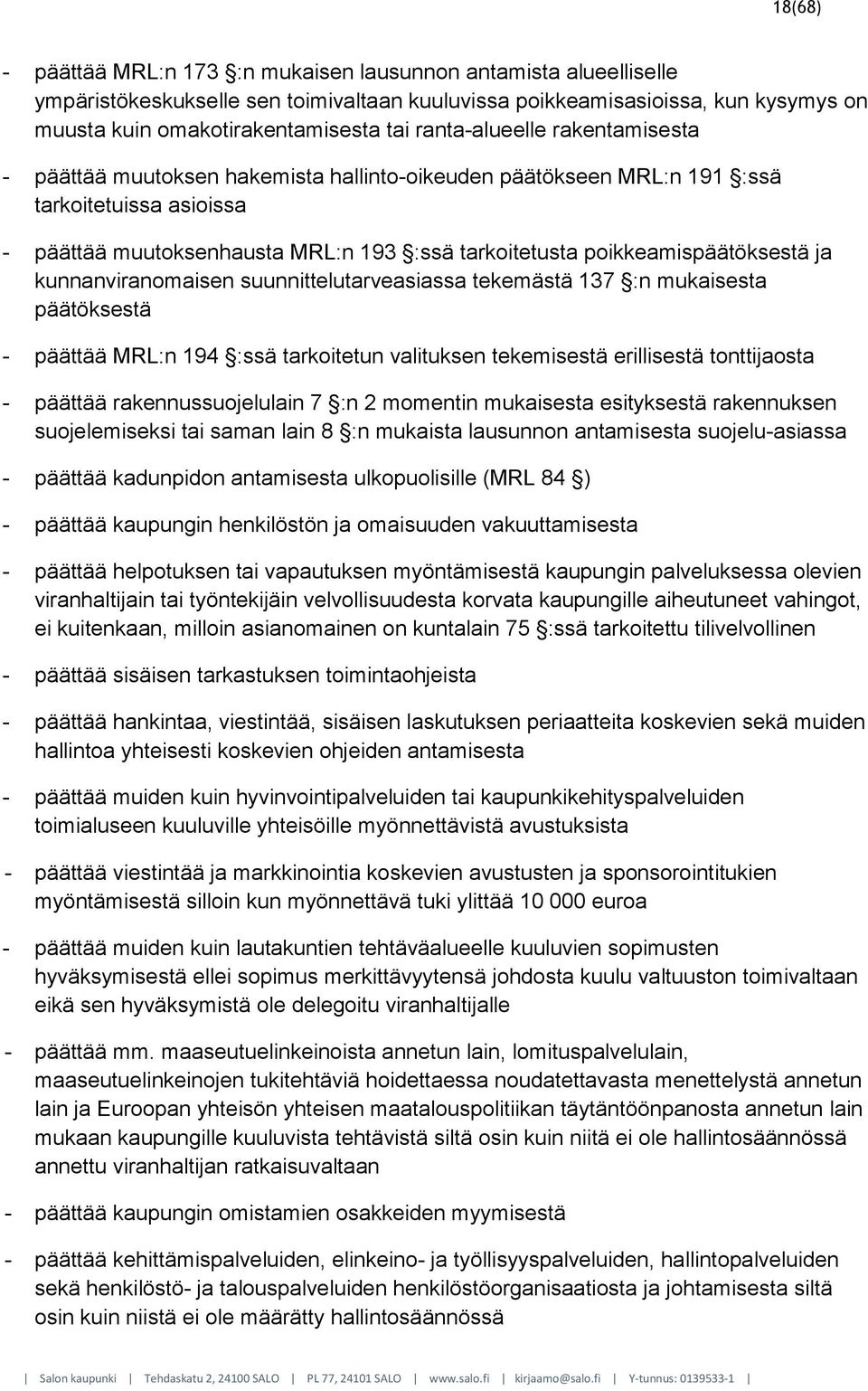 poikkeamispäätöksestä ja kunnanviranomaisen suunnittelutarveasiassa tekemästä 137 :n mukaisesta päätöksestä - päättää MRL:n 194 :ssä tarkoitetun valituksen tekemisestä erillisestä tonttijaosta -