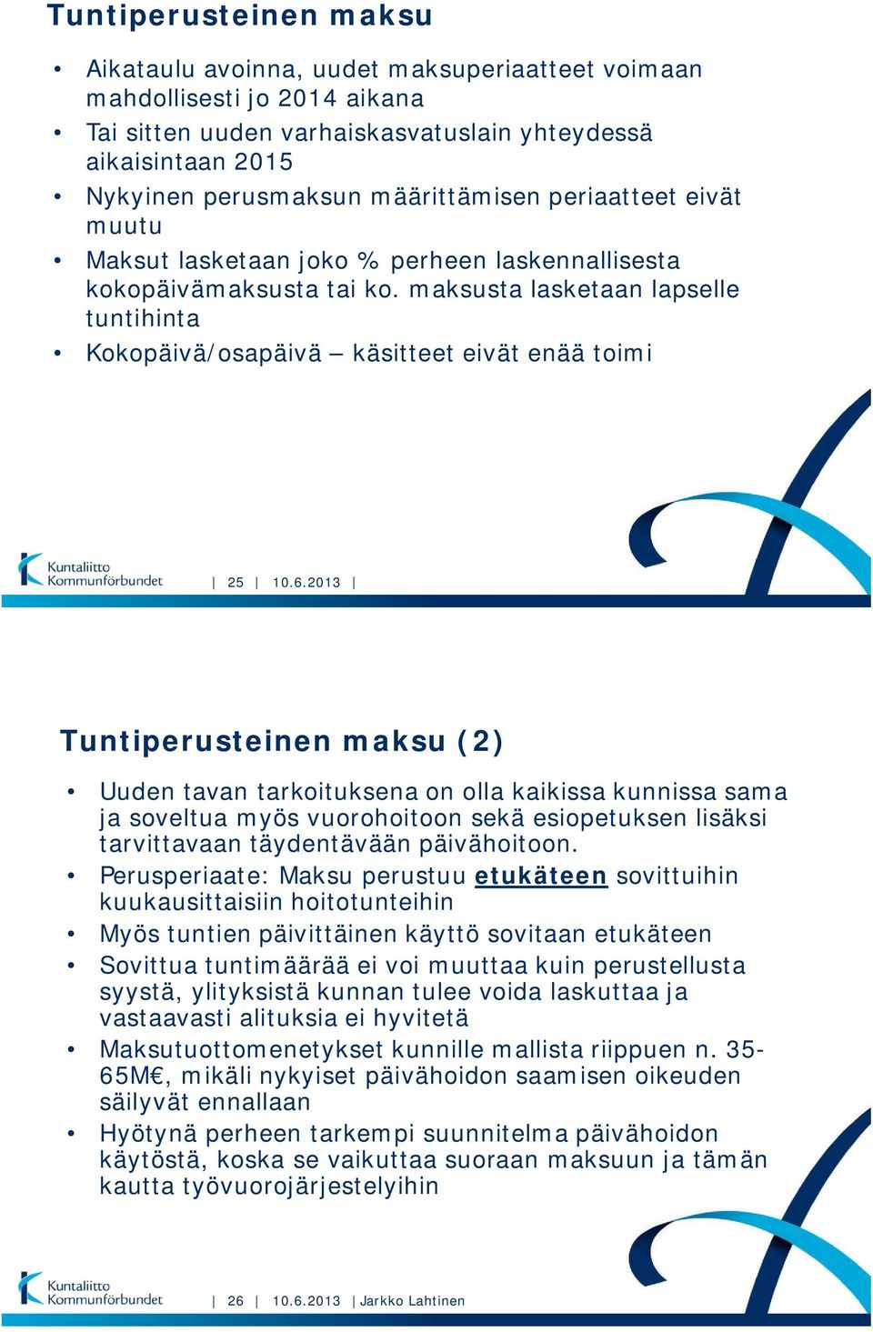 maksusta lasketaan lapselle tuntihinta Kokopäivä/osapäivä käsitteet eivät enää toimi 25 10.6.