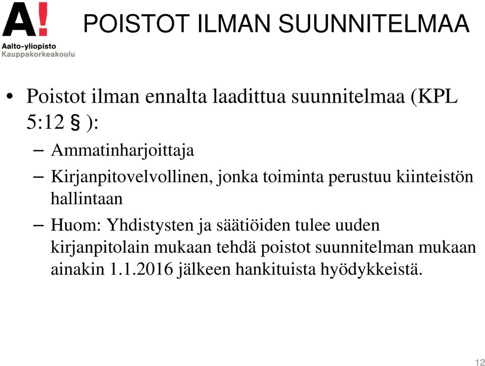 hallintaan Huom: Yhdistysten ja säätiöiden tulee uuden kirjanpitolain mukaan