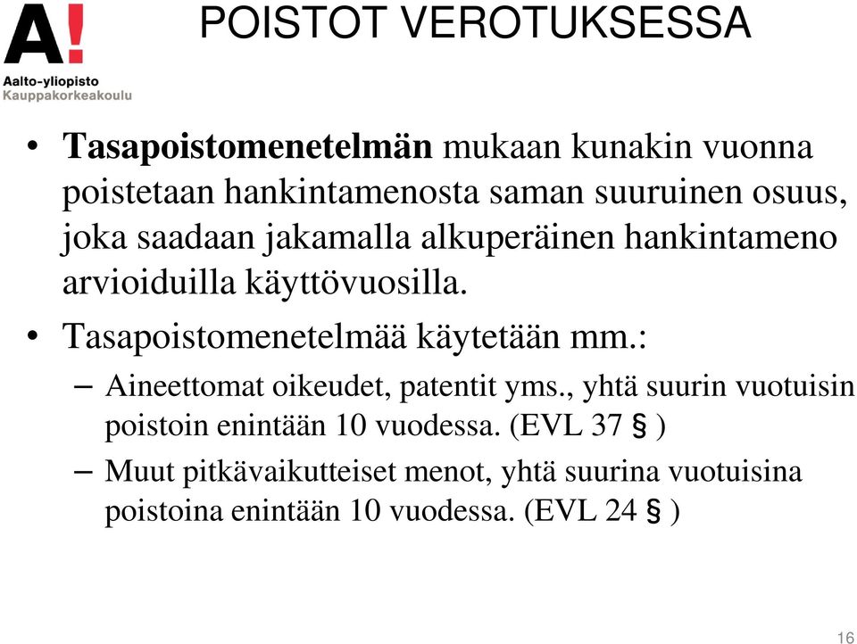 Tasapoistomenetelmää käytetään mm.: Aineettomat oikeudet, patentit yms.