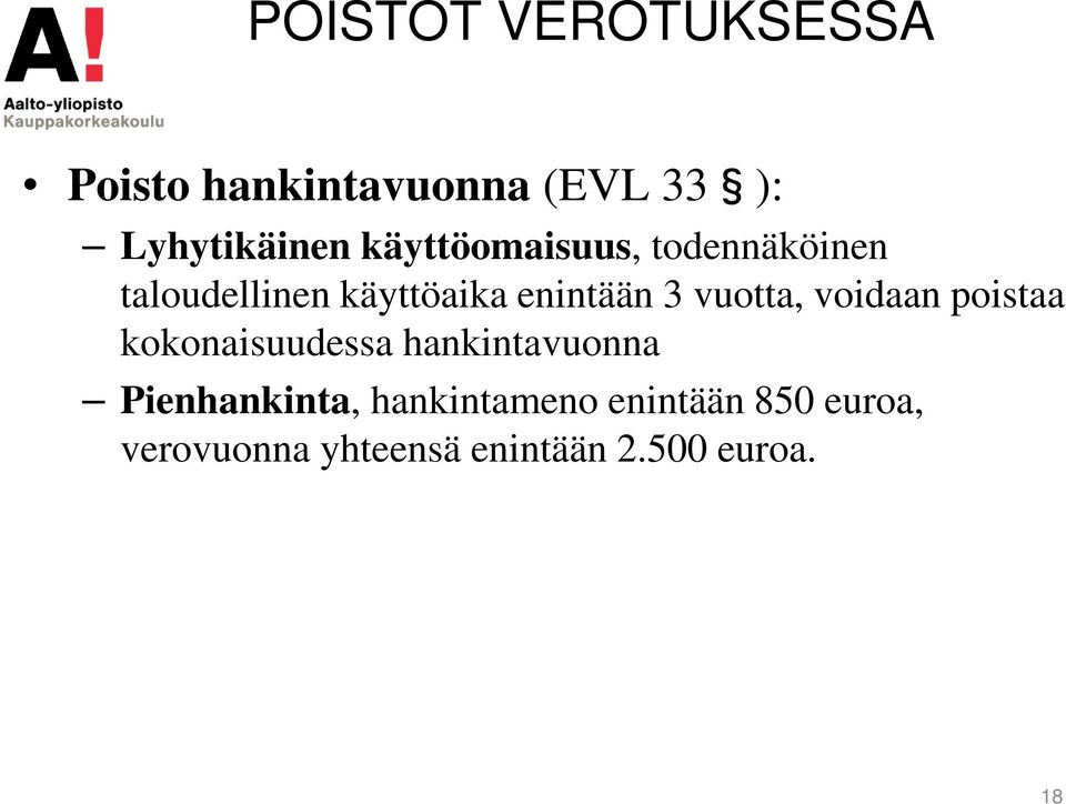 vuotta, voidaan poistaa kokonaisuudessa hankintavuonna Pienhankinta,