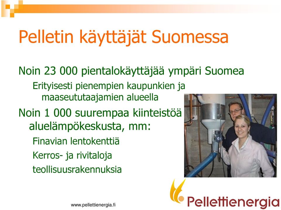 alueella Noin 1 000 suurempaa kiinteistöä ja aluelämpökeskusta,