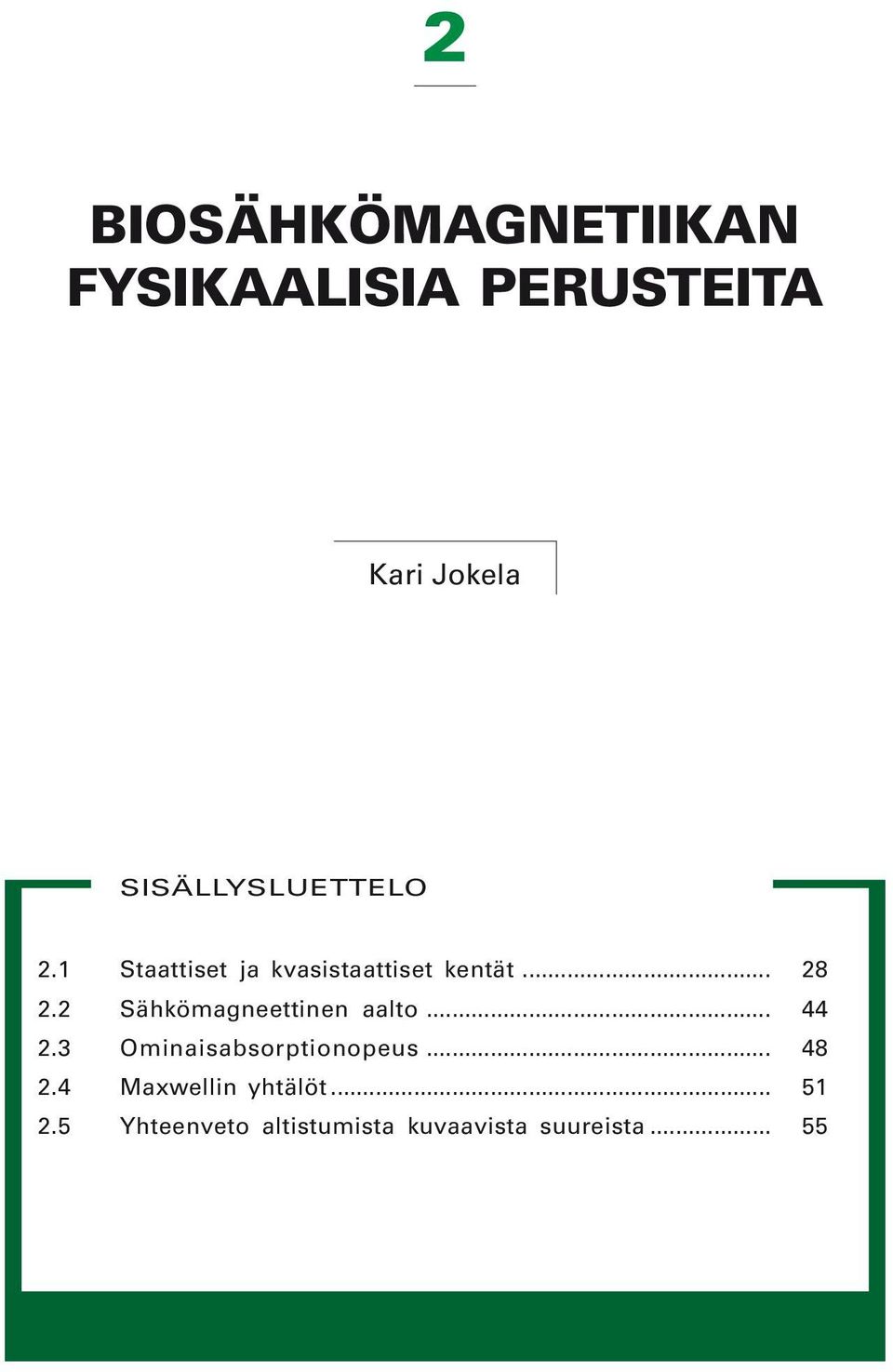 2 Sähkömagneettinen aalto... 44 2.3 Ominaisabsorptionopeus... 48 2.