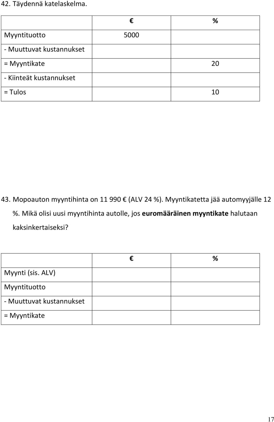 Mopoauton myyntihinta on 11 990 (ALV 24 %).