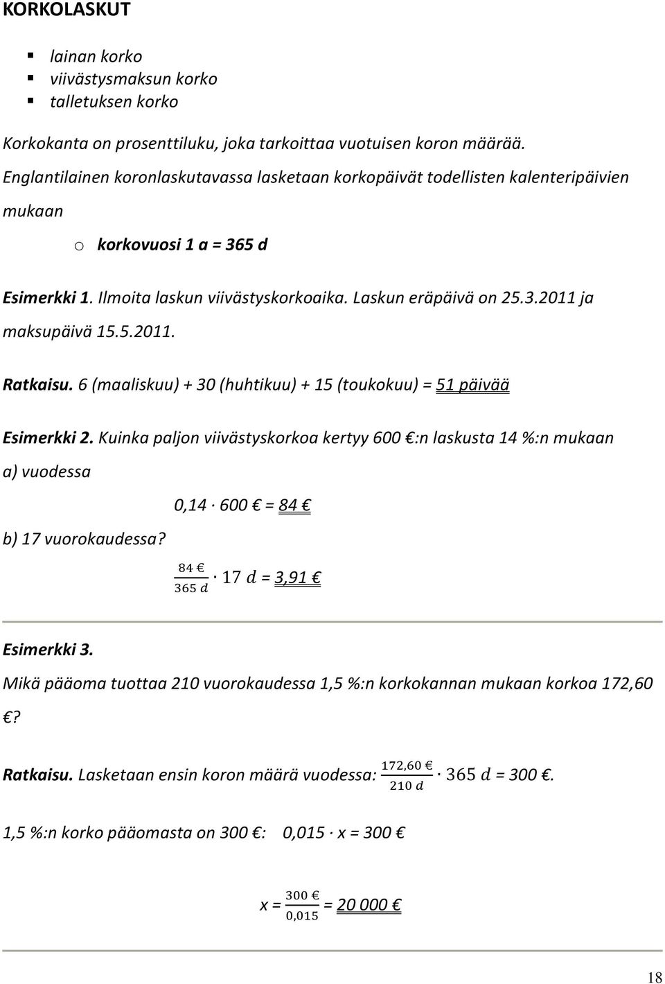 5.2011. Ratkaisu. 6 (maaliskuu) + 30 (huhtikuu) + 15 (toukokuu) = 51 päivää Esimerkki 2.