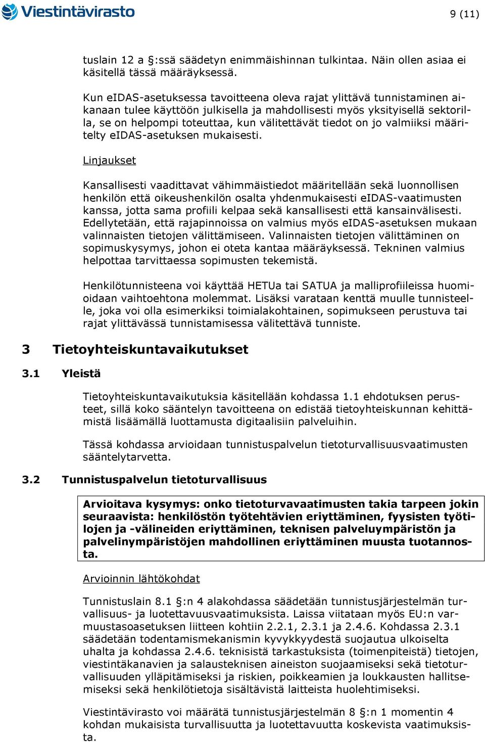 tiedot on jo valmiiksi määritelty eidas-asetuksen mukaisesti.