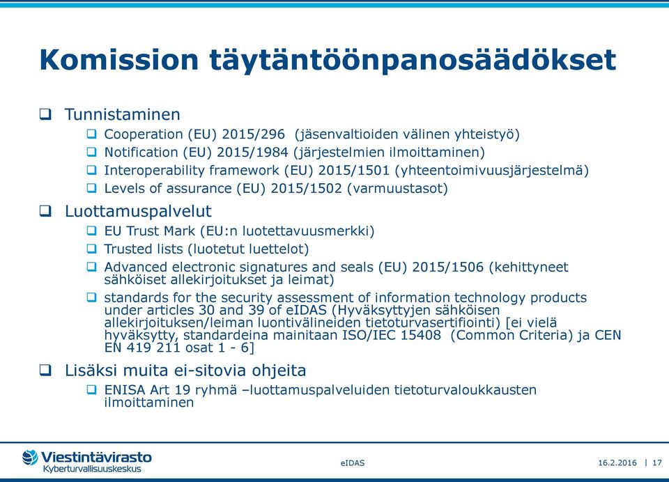 electronic signatures and seals (EU) 2015/1506 (kehittyneet sähköiset allekirjoitukset ja leimat) standards for the security assessment of information technology products under articles 30 and 39 of