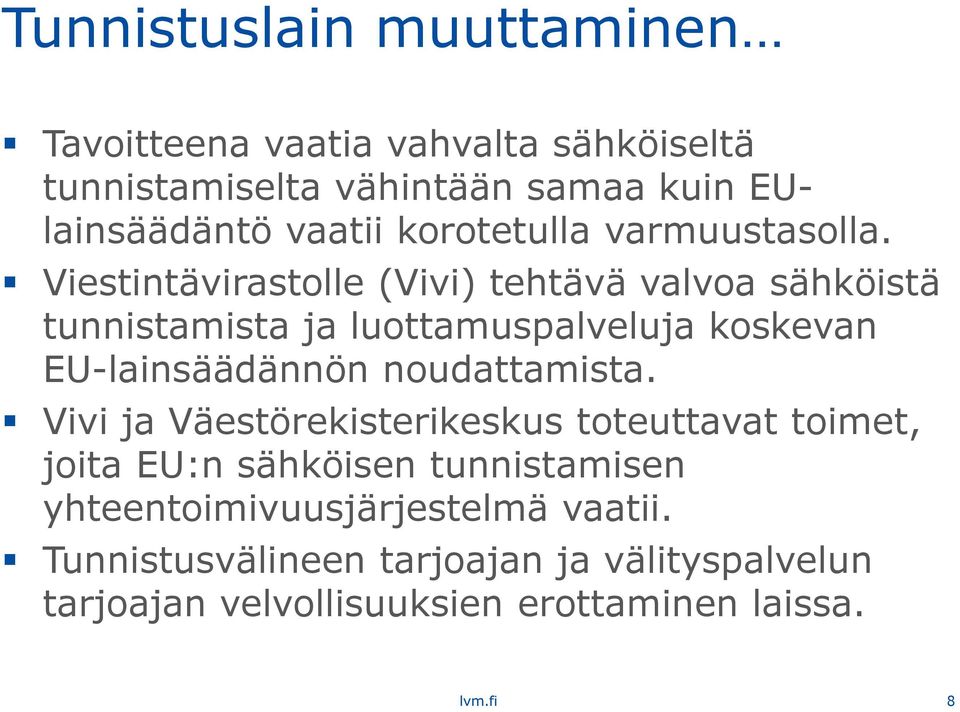 Viestintävirastolle (Vivi) tehtävä valvoa sähköistä tunnistamista ja luottamuspalveluja koskevan EU-lainsäädännön