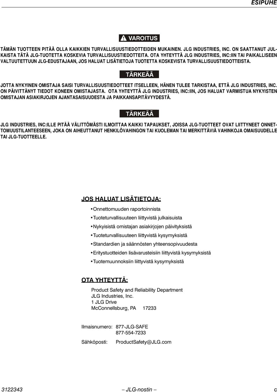 JOTTA NYKYINEN OMISTAJA SAISI TURVALLISUUSTIEDOTTEET ITSELLEEN, HÄNEN TULEE TARKISTAA, ETTÄ JLG INDUSTRIES, INC. ON PÄIVITTÄNYT TIEDOT KONEEN OMISTAJASTA.