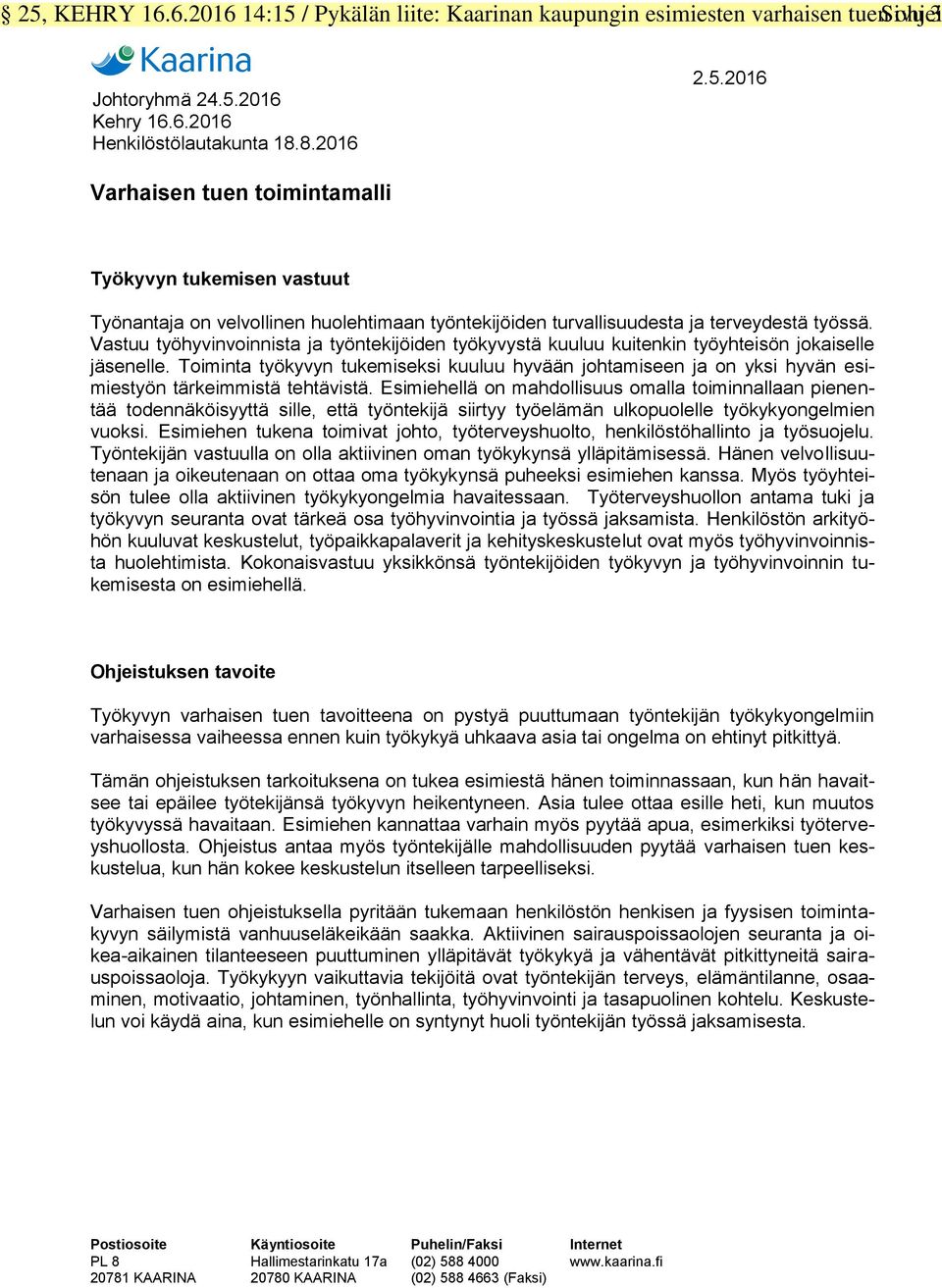 Toiminta työkyvyn tukemiseksi kuuluu hyvään johtamiseen ja on yksi hyvän esimiestyön tärkeimmistä tehtävistä.