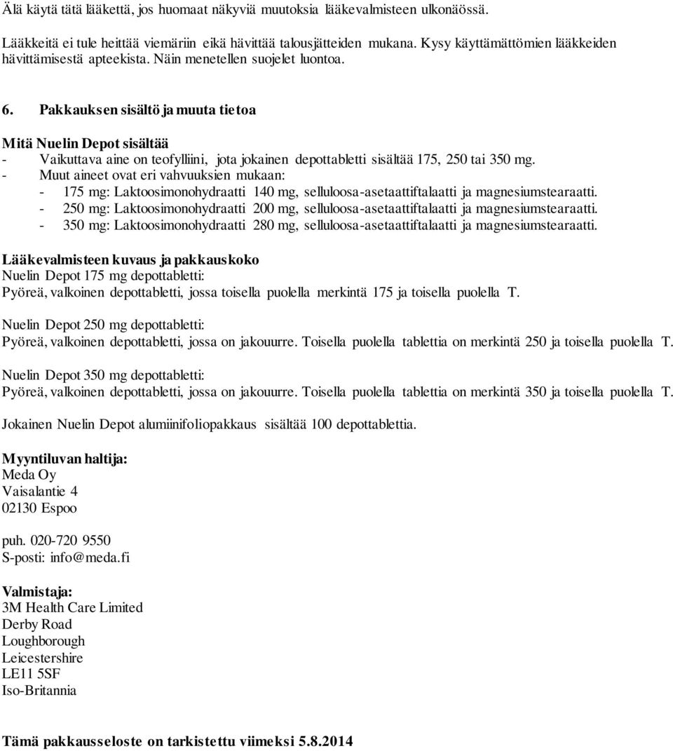 Pakkauksen sisältö ja muuta tietoa Mitä Nuelin Depot sisältää - Vaikuttava aine on teofylliini, jota jokainen depottabletti sisältää 175, 250 tai 350 mg.