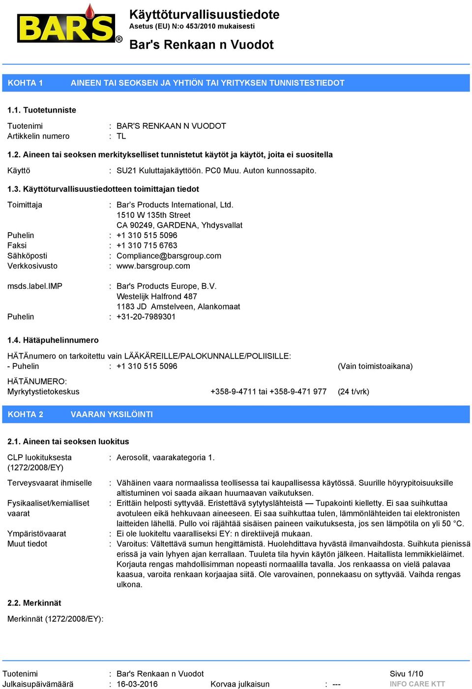 Käyttöturvallisuustiedotteen toimittajan tiedot Toimittaja : Bar s Products International, Ltd.