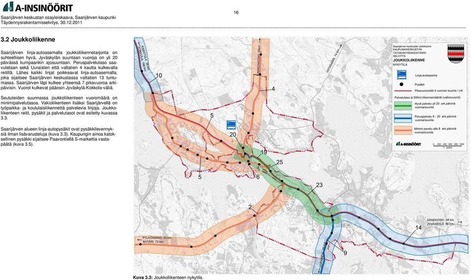 Lähes kaikki linjat poikkeavat linja-autoasemalla, joka sijaitsee Saarijärven keskustassa valtatien 13 tuntumassa. Saarijärven läpi kulkee yhteensä 7 pikavuoroa arkipäivisin.
