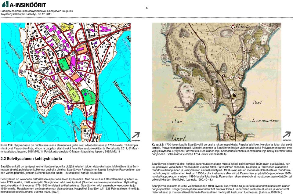Peruskartta 2011, Maanmittauslaitos, lupa nro 545/MML/11 Pohjakartta-aineisto Maanmittauslaitos lupanro 545/MML/11 2.