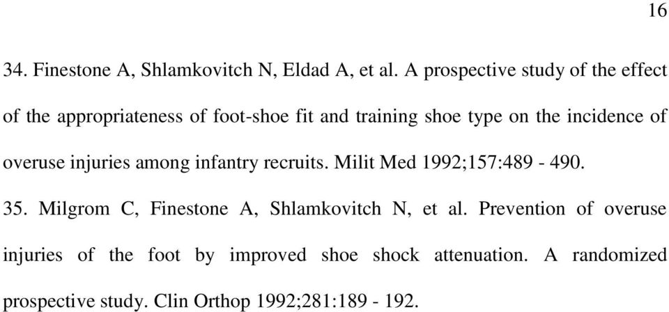 incidence of overuse injuries among infantry recruits. Milit Med 1992;157:489-490. 35.