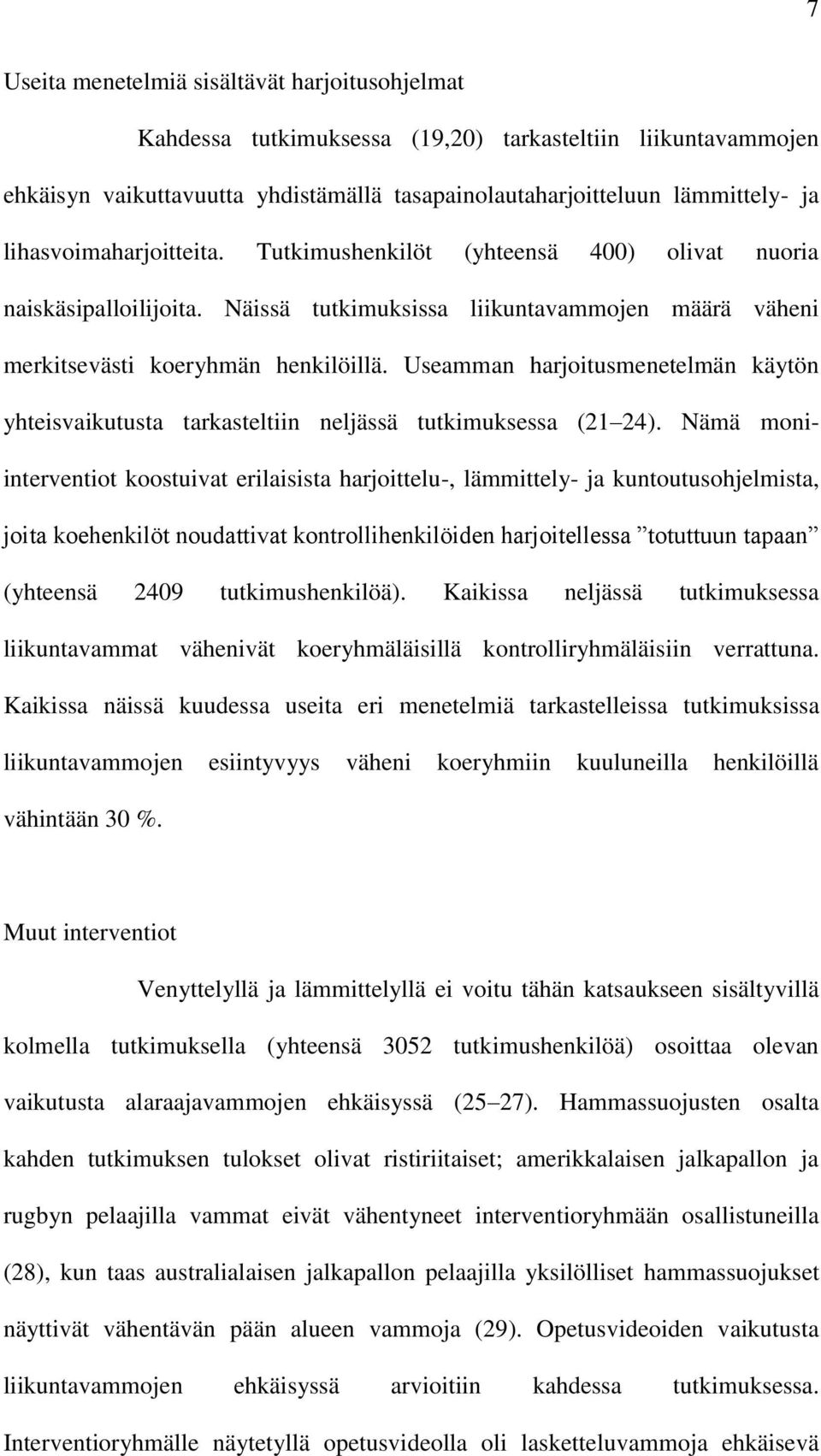 Useamman harjoitusmenetelmän käytön yhteisvaikutusta tarkasteltiin neljässä tutkimuksessa (21 24).