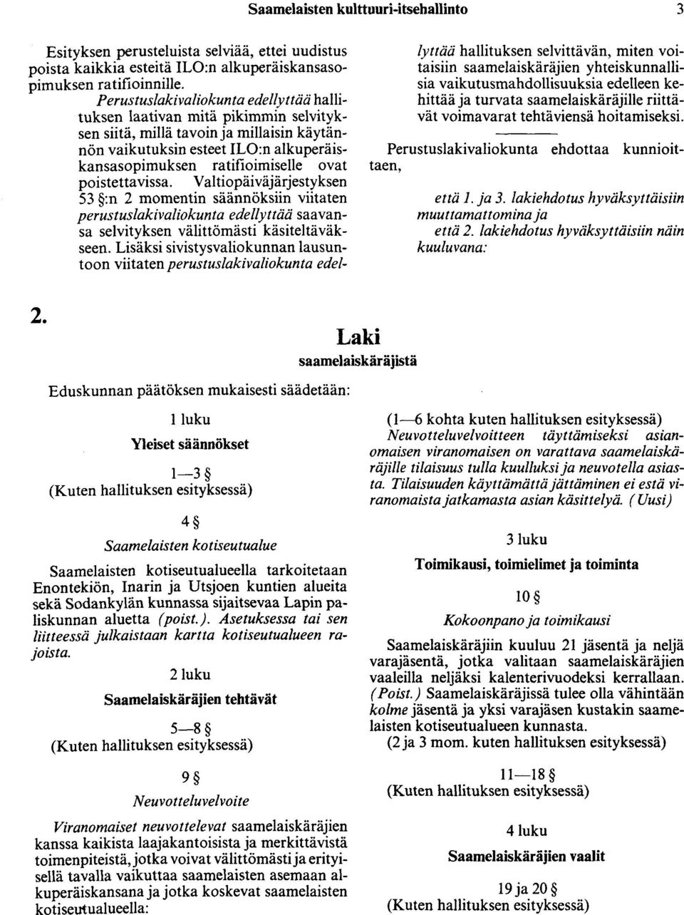 poistettavissa. Valtiopäiväjärjestyksen 53 :n 2 momentin säännöksiin viitaten perustuslakivaliokunta edellyttää saavansa selvityksen välittömästi käsiteltäväkseen.