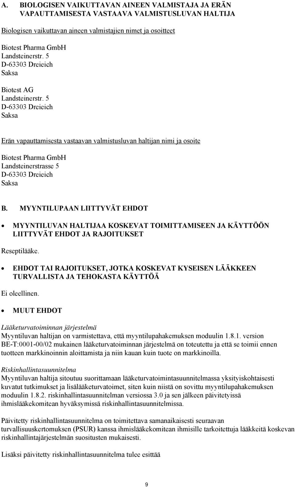 5 D-63303 Dreieich Saksa Erän vapauttamisesta vastaavan valmistusluvan haltijan nimi ja osoite Biotest Pharma GmbH Landsteinerstrasse 5 D-63303 Dreieich Saksa B.