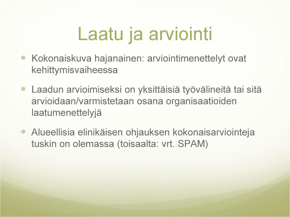 sitä arvioidaan/varmistetaan osana organisaatioiden laatumenettelyjä