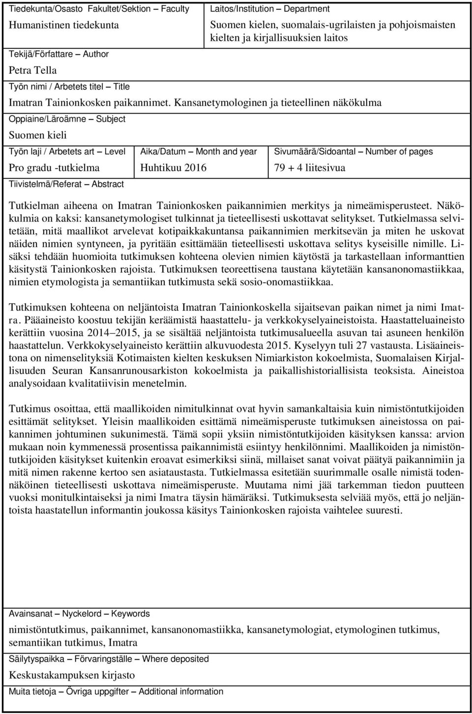 Kansanetymologinen ja tieteellinen näkökulma Oppiaine/Läroämne Subject Suomen kieli Työn laji / Arbetets art Level Pro gradu -tutkielma Tiivistelmä/Referat Abstract Aika/Datum Month and year Huhtikuu