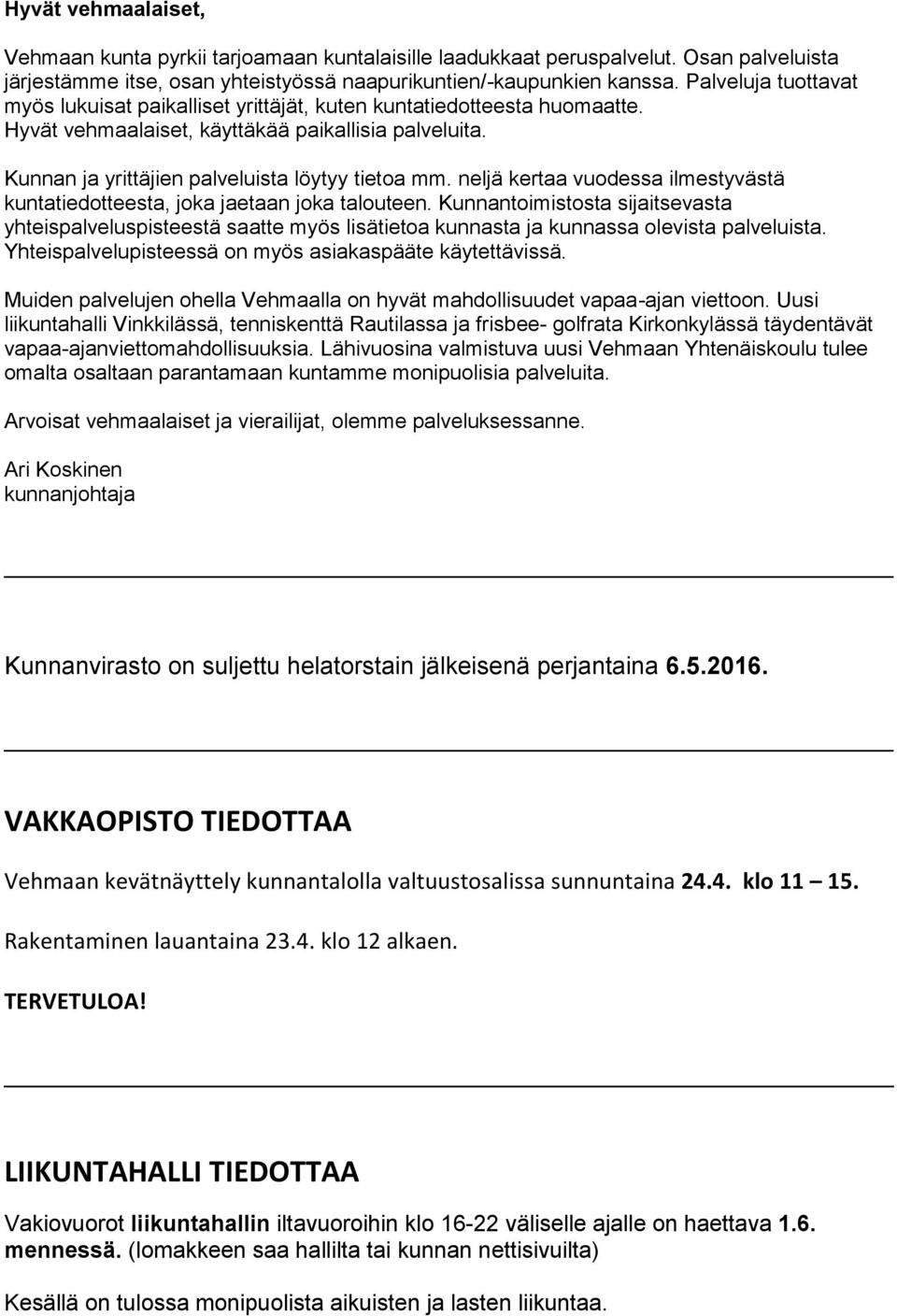 neljä kertaa vuodessa ilmestyvästä kuntatiedotteesta, joka jaetaan joka talouteen.