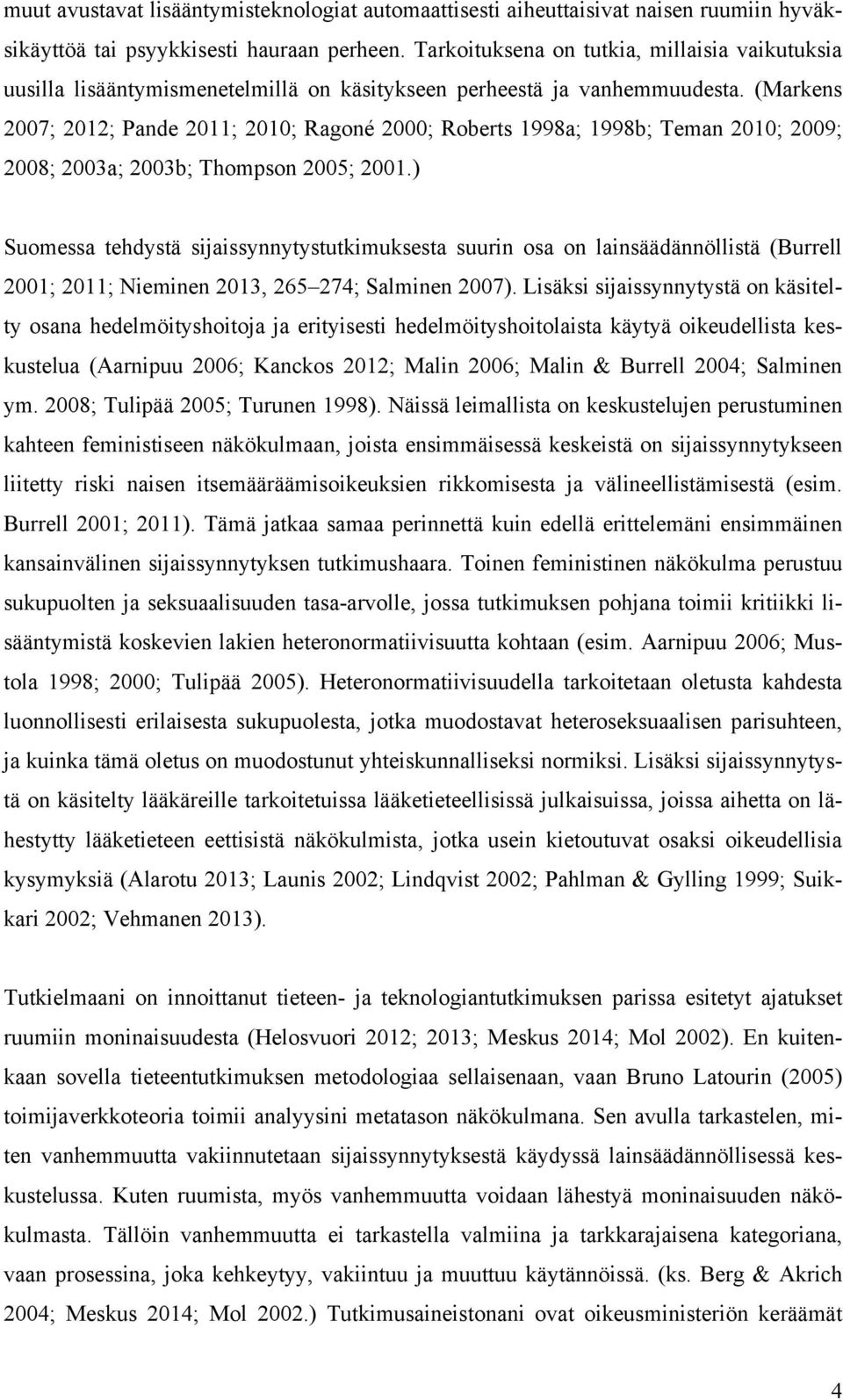 (Markens 2007; 2012; Pande 2011; 2010; Ragoné 2000; Roberts 1998a; 1998b; Teman 2010; 2009; 2008; 2003a; 2003b; Thompson 2005; 2001.