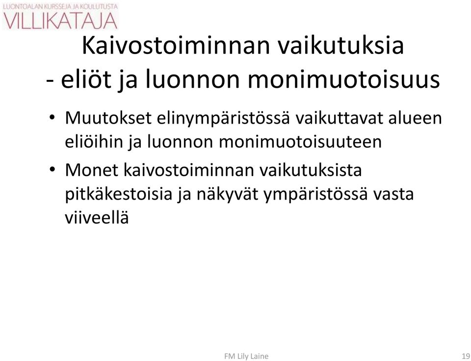 luonnon monimuotoisuuteen Monet kaivostoiminnan vaikutuksista