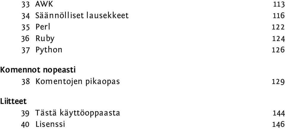 nopeasti 38 Komentojen pikaopas 129 Liitteet