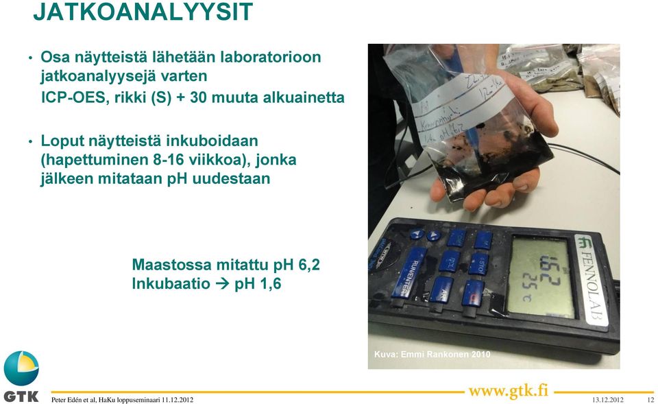 inkuboidaan (hapettuminen 8-16 viikkoa), jonka jälkeen mitataan ph