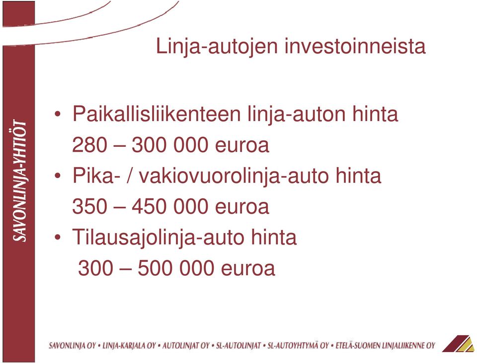 000 euroa Pika- / vakiovuorolinja-auto hinta