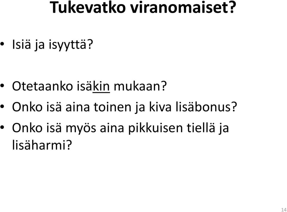 Onko isä aina toinen ja kiva lisäbonus?