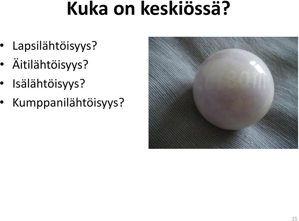 Äitilähtöisyys?