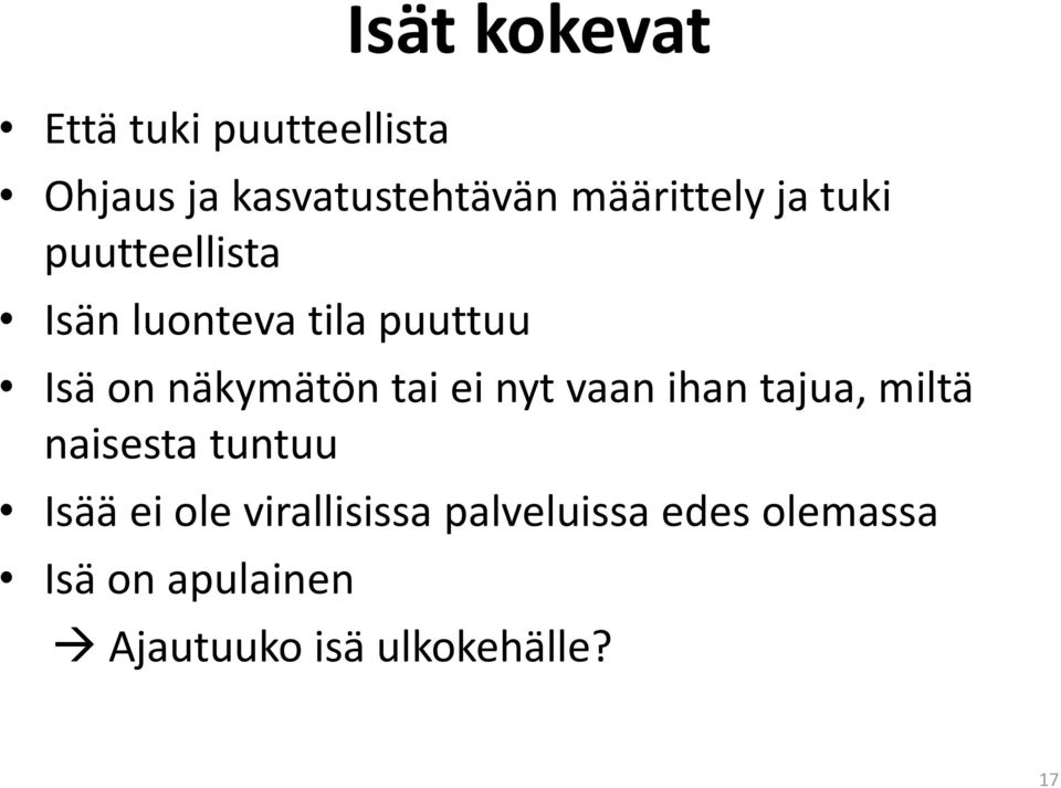 näkymätön tai ei nyt vaan ihan tajua, miltä naisesta tuntuu Isää ei ole