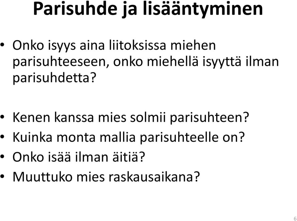 Kenen kanssa mies solmii parisuhteen?