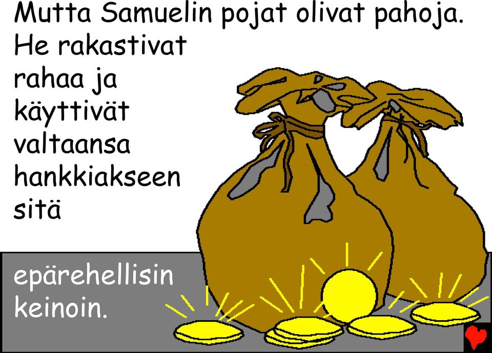 He rakastivat rahaa ja