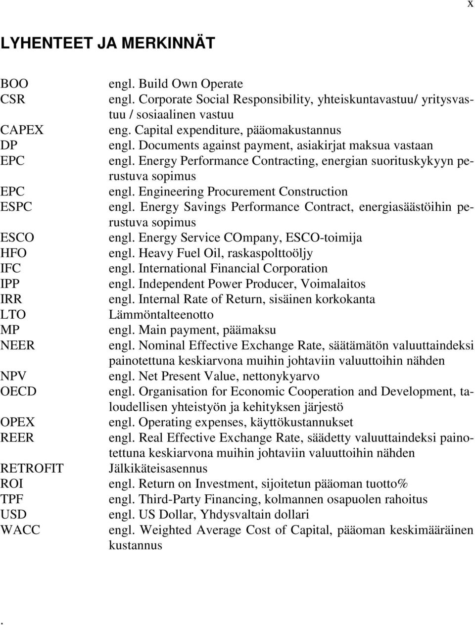 Energy Performance Contracting, energian suorituskykyyn perustuva sopimus engl. Engineering Procurement Construction engl.