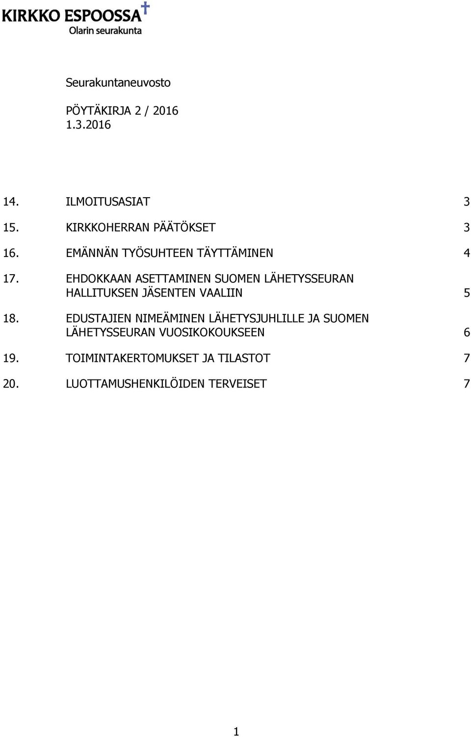 EHDOKKAAN ASETTAMINEN SUOMEN LÄHETYSSEURAN HALLITUKSEN JÄSENTEN VAALIIN 5 18.