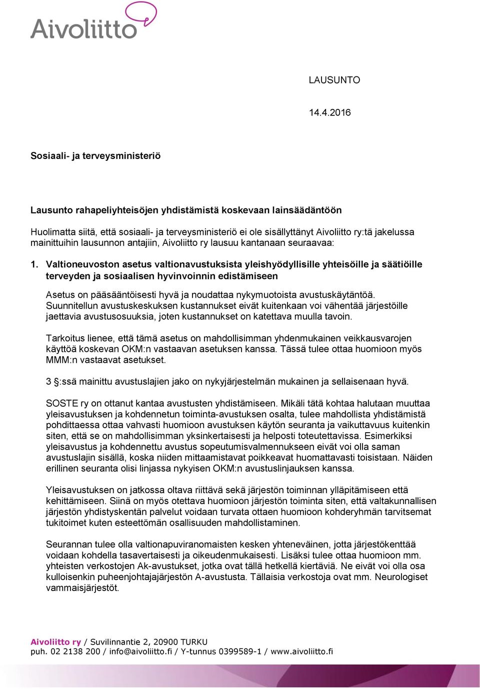 jakelussa mainittuihin lausunnon antajiin, Aivoliitto ry lausuu kantanaan seuraavaa: 1.